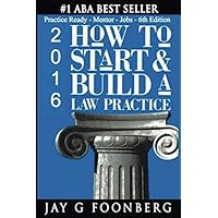 How to Start & Build a Law Practice: Practice Ready - Mentor - Jobs - 6th Edition How to Start & Build a Law Practice: Practice Ready - Mentor - Jobs - 6th Edition Paperback Kindle