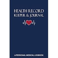 Health Record Keeper & Journal / A Personal Medical Logbook: Simple - Organized - Complete: Track Family History, Medications, Doctor's Appointments, ... Cover (Personal Medical Log Book Series) Health Record Keeper & Journal / A Personal Medical Logbook: Simple - Organized - Complete: Track Family History, Medications, Doctor's Appointments, ... Cover (Personal Medical Log Book Series) Paperback Hardcover