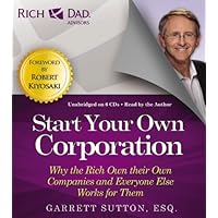 Start Your Own Corporation: Why the Rich Own Their Own Companies and Everyone Else Works for Them (Rich Dad Advisors) Start Your Own Corporation: Why the Rich Own Their Own Companies and Everyone Else Works for Them (Rich Dad Advisors) Preloaded Digital Audio Player