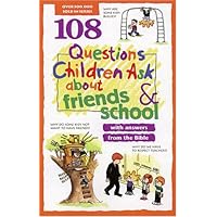 108 Questions Children Ask about Friends and School (Questions Children Ask) 108 Questions Children Ask about Friends and School (Questions Children Ask) Paperback
