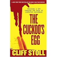 The Cuckoo's Egg: Tracking a Spy Through the Maze of Computer Espionage The Cuckoo's Egg: Tracking a Spy Through the Maze of Computer Espionage Kindle Hardcover Audible Audiobook Mass Market Paperback Paperback Audio CD