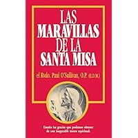 Las Maravillas de la Santa Misa: Spanish Edition of The Wonders of the Mass Las Maravillas de la Santa Misa: Spanish Edition of The Wonders of the Mass Paperback Kindle