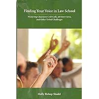 Finding Your Voice in Law School: Mastering Classroom Cold Calls, Job Interviews, and Other Verbal Challenges Finding Your Voice in Law School: Mastering Classroom Cold Calls, Job Interviews, and Other Verbal Challenges Paperback Kindle