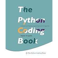 The Python Coding Book: A relaxed and friendly programming textbook for beginners The Python Coding Book: A relaxed and friendly programming textbook for beginners Paperback Kindle