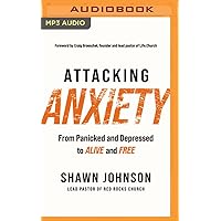 Attacking Anxiety: From Panicked and Depressed to Alive and Free Attacking Anxiety: From Panicked and Depressed to Alive and Free Paperback Audible Audiobook Kindle Spiral-bound Audio CD