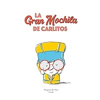 La gran mochila de Carlitos (Spanish Edition) La gran mochila de Carlitos (Spanish Edition) Hardcover Kindle