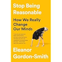 Stop Being Reasonable: How We Really Change Our Minds Stop Being Reasonable: How We Really Change Our Minds Hardcover Audible Audiobook Kindle Paperback Preloaded Digital Audio Player