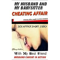 My Husband And My Babysitter Caught Cheating Out In Action : Infidelity betrayal second chance cheating affair lover angst revenge romance (My Husband ... Betrayal Sexual Affair In Action Book 1)