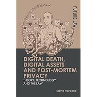 Digital Death, Digital Assets and Post-mortem Privacy Digital Death, Digital Assets and Post-mortem Privacy Kindle Hardcover