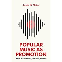 Popular Music as Promotion: Music and Branding in the Digital Age Popular Music as Promotion: Music and Branding in the Digital Age Paperback Kindle Hardcover