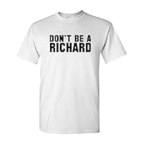 Don't BE A Richard - Meme Gag Dick Pun - Mens Cotton T-Shirt