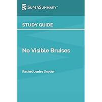 Study Guide: No Visible Bruises by Rachel Louise Snyder (SuperSummary) Study Guide: No Visible Bruises by Rachel Louise Snyder (SuperSummary) Paperback Kindle