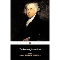 The Portable John Adams (Penguin Classics) The Portable John Adams (Penguin Classics) Paperback Kindle