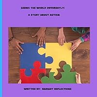 Seeing the World Differently: A Story About Autism Seeing the World Differently: A Story About Autism Paperback