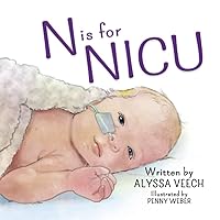 N is for NICU: An Alphabet Book about the Neonatal Intensive Care Unit N is for NICU: An Alphabet Book about the Neonatal Intensive Care Unit Paperback Hardcover