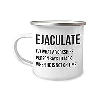 Funny Ejaculate Yorkshire Slang gift, Rude British Humour Gift Idea for him, Camper mug