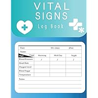 Vital Signs Log Book: Health Monitoring Record Log, , Heart rate, Temp, Blood sugar, Blood pressure & Oxygen Level, Large Print (120 Pages/8.5
