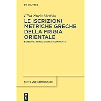 Le iscrizioni metriche greche della Frigia orientale: Edizione, traduzione e commento (Texte und Kommentare, 73) (Italian Edition)