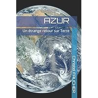 AZUR: Un étrange retour sur Terre (Andréa Valian) (French Edition)