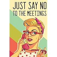 Just Say no to Meetings: Funny Retro Notebook for Making Notes on Meetings with To do List, Coworker Birthday Gift For Women Office Manager (Office Gags)