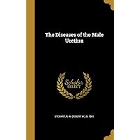 The Diseases of the Male Urethra The Diseases of the Male Urethra Hardcover Paperback