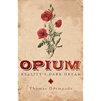 Opium: Reality's Dark Dream Opium: Reality's Dark Dream Kindle Hardcover
