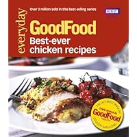 Good Food: Best Ever Chicken Recipes: Triple-tested Recipes (GoodFood 101) Good Food: Best Ever Chicken Recipes: Triple-tested Recipes (GoodFood 101) Kindle Paperback