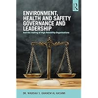 Environment, Health and Safety Governance and Leadership: The Making of High Reliability Organizations Environment, Health and Safety Governance and Leadership: The Making of High Reliability Organizations Kindle Hardcover Paperback