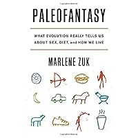 Paleofantasy: What Evolution Really Tells Us about Sex, Diet, and How We Live Paleofantasy: What Evolution Really Tells Us about Sex, Diet, and How We Live Paperback eTextbook Audible Audiobook Hardcover
