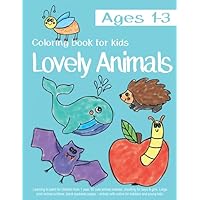 Coloring book for kids Lovely Animals Ages 1-3: Learning to paint for children from 1 year. 50 cute animal outlines, doodling for boys & girls. Large ... with colors for toddlers and young kids
