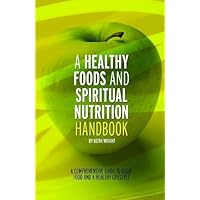 A Healthy Foods And Spiritual Nutrition Handbook A Healthy Foods And Spiritual Nutrition Handbook Paperback Mass Market Paperback