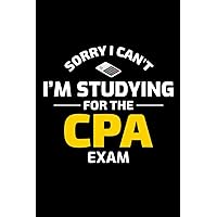 Sorry, I Can't, I'm Studying for the CPA Exam: Accountant Blank Lined Journal Notebook Diary