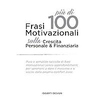 Frasi Motivazionali: Crescita Personale & Finanziaria (Italian Edition) Frasi Motivazionali: Crescita Personale & Finanziaria (Italian Edition) Kindle Hardcover Paperback