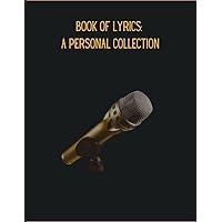 Book of Lyrics: A Personal Collection: Lyrics Notebook and Songwriters Journal