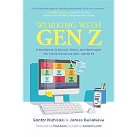 Working with Gen Z: A Handbook to Recruit, Retain, and Reimagine the Future Workforce after COVID-19 Working with Gen Z: A Handbook to Recruit, Retain, and Reimagine the Future Workforce after COVID-19 Hardcover Kindle Audible Audiobook