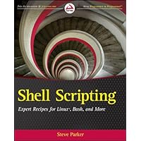 Shell Scripting: Expert Recipes for Linux, Bash, and more Shell Scripting: Expert Recipes for Linux, Bash, and more Kindle Paperback
