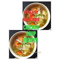 MY EASY & DELICIOUS CHICKEN SOUP RECIPES : LARGE PRINT MY EASY & DELICIOUS CHICKEN SOUP RECIPES : LARGE PRINT Kindle Paperback