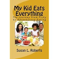 My Kid Eats Everything: The Journey from Picky to Adventurous Eating My Kid Eats Everything: The Journey from Picky to Adventurous Eating Paperback