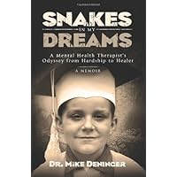 Snakes in My Dreams: A Mental Health Therapist's Odyssey from Hardship to Healer Snakes in My Dreams: A Mental Health Therapist's Odyssey from Hardship to Healer Paperback Mass Market Paperback