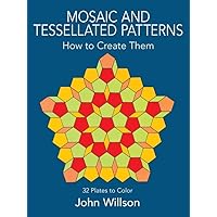 Mosaic and Tessellated Patterns: How to Create Them, with 32 Plates to Color (Dover Art Instruction) Mosaic and Tessellated Patterns: How to Create Them, with 32 Plates to Color (Dover Art Instruction) Kindle Paperback