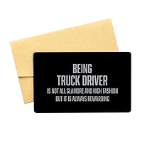 Inspirational Truck Driver Black Aluminum Card, Being Truck Driver is not All glamore and high Fashion but it is Always rewarding, Best Birthday Christmas Gifts for Truck Driver