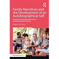 Family Narratives and the Development of an Autobiographical Self: Social and Cultural Perspectives on Autobiographical Memory (Essays in Developmental Psychology) Family Narratives and the Development of an Autobiographical Self: Social and Cultural Perspectives on Autobiographical Memory (Essays in Developmental Psychology) Kindle Hardcover Paperback