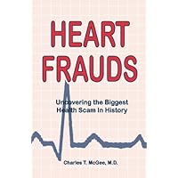 Heart Frauds: Uncovering the Biggest Health Scam in History Heart Frauds: Uncovering the Biggest Health Scam in History Paperback Mass Market Paperback