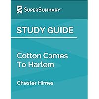 Study Guide: Cotton Comes To Harlem by Chester Himes (SuperSummary)
