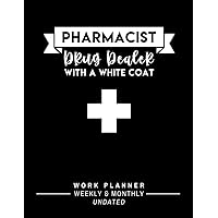 Pharmacist Drug Dealer With A White Coat: Perfect Gift for Pharmacist Appreciation - One-Year Undated Weekly and Monthly Work Planner with To-Do List to Plan and Organize Your Work Day