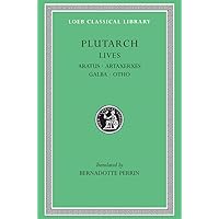 Lives, XI: Aratus. Artaxerxes. Galba. Otho. General Index (Loeb Classical Library) (Volume XI) Lives, XI: Aratus. Artaxerxes. Galba. Otho. General Index (Loeb Classical Library) (Volume XI) Hardcover