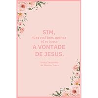Caderno 15cm x 22cm 72 folhas Santa Terezinha do Menino Jesus: SIM, tudo está bem, quando só se busca a vontade de Jesus (Portuguese Edition)