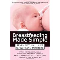 Breastfeeding Made Simple: Seven Natural Laws for Nursing Mothers Breastfeeding Made Simple: Seven Natural Laws for Nursing Mothers Paperback Mass Market Paperback