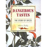 Dangerous Tastes: The Story of Spices (California Studies in Food and Culture) Dangerous Tastes: The Story of Spices (California Studies in Food and Culture) Hardcover Paperback