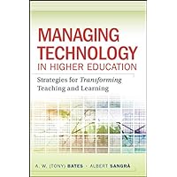 Managing Technology in Higher Education: Strategies for Transforming Teaching and Learning Managing Technology in Higher Education: Strategies for Transforming Teaching and Learning Kindle Hardcover